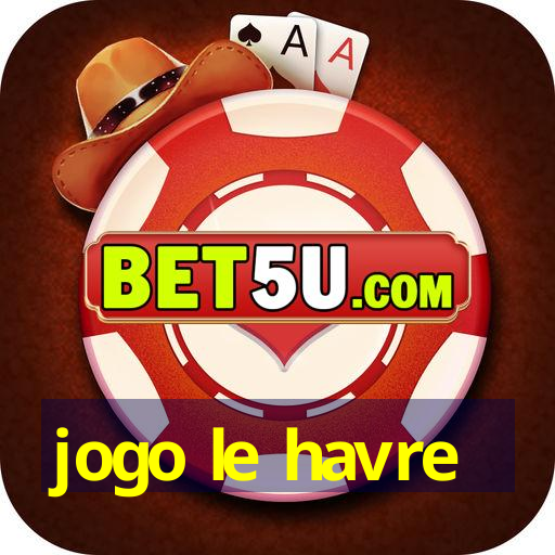 jogo le havre